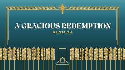Sunday Sermon- 12/18/2022- Taylor Neese- A Gracious Redemption