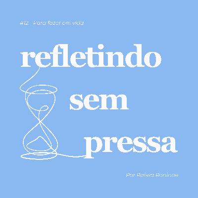 #12 - Para fazer em vida