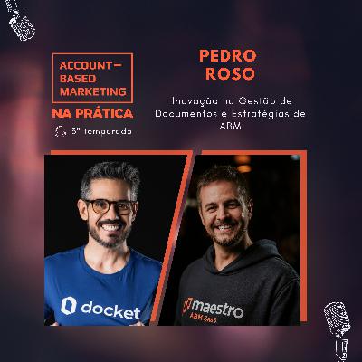 Inovação na Gestão de Documentos e Estratégias de ABM com Pedro Roso CEO da Docket