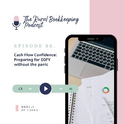 86. Cash Flow Confidence: Preparing for EOFY without the panic