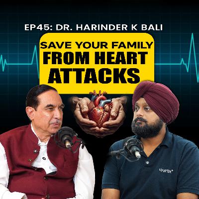 Dr. Harinder Bali: How to Prevent Heart Attacks? | The Journey with Simarpreet Singh | Podcast Season 1 Episode 45 Dr. Harinder Bali: How to Prevent Heart Attacks? | The Journey with Simarpreet Singh | Podcast Season 1 Episode 45