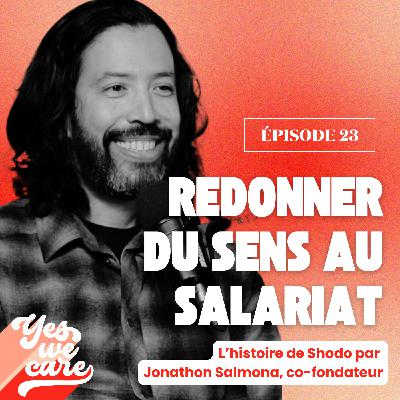 Redonner du sens au salariat : l’histoire de Shodo par Jonathon Salmona, co-fondateur