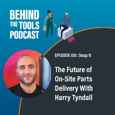 #051 - The Future of On-Site Parts Delivery With Harry Tyndall (Snap It) #051 - The Future of On-Site Parts Delivery With Harry Tyndall (Snap It)