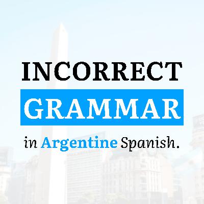 33. Grammar We Do Not Use in Argentine Spanish - 1