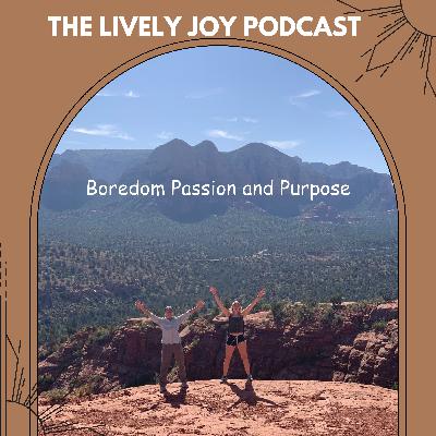 Boredom Passion and Purpose