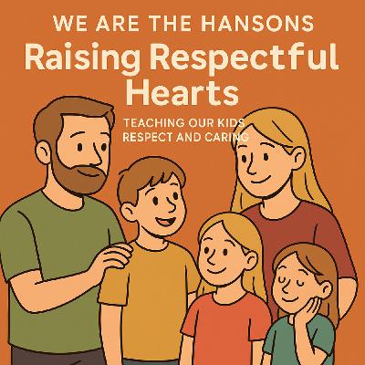 Raising Respectful Hearts: Teaching Our Kids Respect and Caring