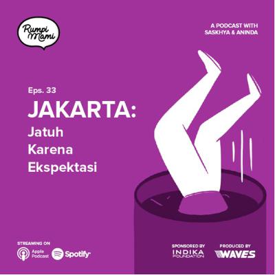 EPS 33 - JAKARTA: Jatuh Karena Ekspektasi