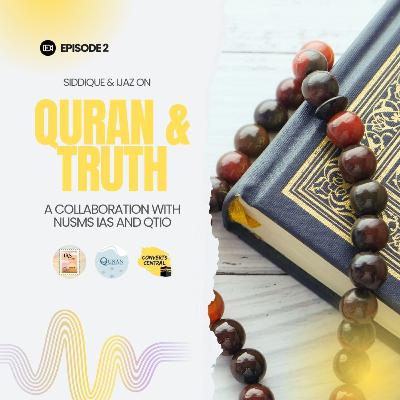 S7E2: Is the Quran really God’s Word | Quran & Truth