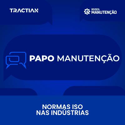Papo Manutenção - Normas ISO na Indústria