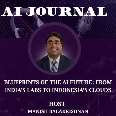 Blueprints of the AI Future: From India’s Labs to Indonesia’s Clouds