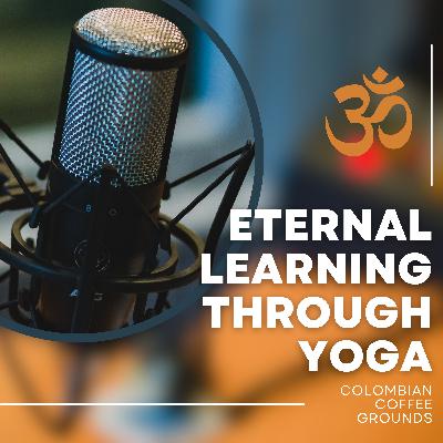 T2E4: Eternal Learning through Yoga: Discovering Yoga's Transformative Power with Andrea T2E4: Eternal Learning through Yoga: Discovering Yoga's Transformative Power with Andrea