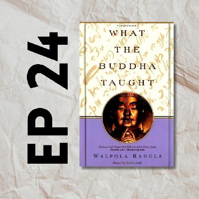 24 | "What the Buddha Taught" Discussion