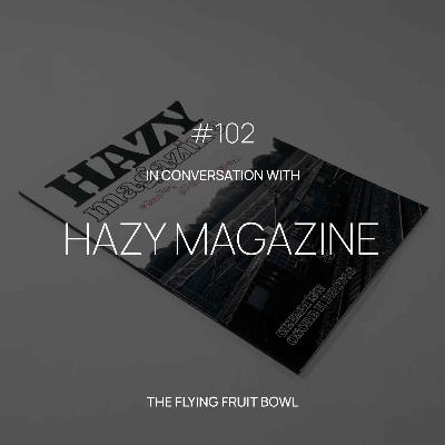 TFFB #102: HAZY MAGAZINE