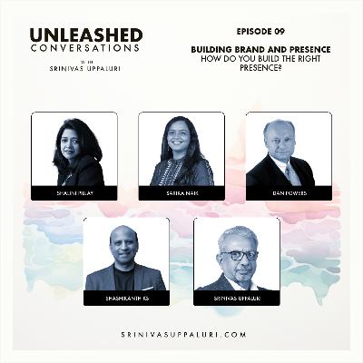 Ep. 09: Building Brand and Presence: How do you build the right presence? Ep. 09: Building Brand and Presence: How do you build the right presence?