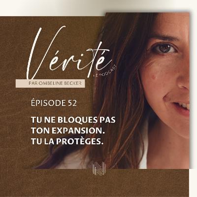 #52  Tu ne bloques pas ton expansion. Tu la protèges.