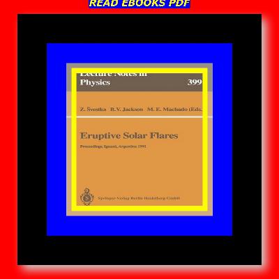 READDOWNLOAD@ Eruptive Solar Flares Proceedings of Colloquium No. 133 of the International Astronomical Union Held at Iguazu Argentina 2 6 August 1991 [Pdf Ebook Epub]