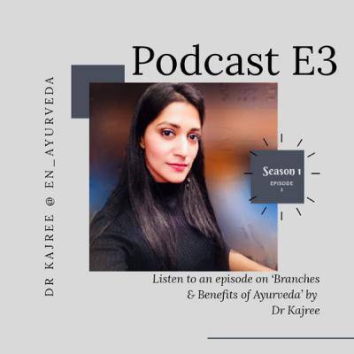 S1. E3. Branches of Ayurveda & benefits of Ayurveda by Dr Kajree/ en_ayurveda
