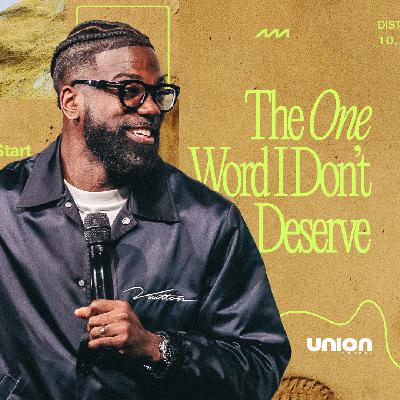 The One Word I Don’t Deserve | Pastor Stephen Chandler | Union Church The One Word I Don’t Deserve | Pastor Stephen Chandler | Union Church