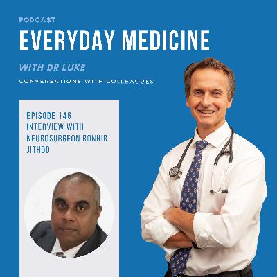 Episode 146. Into the Brain and Beyond with Neurosurgeon Rondhir Jithoo