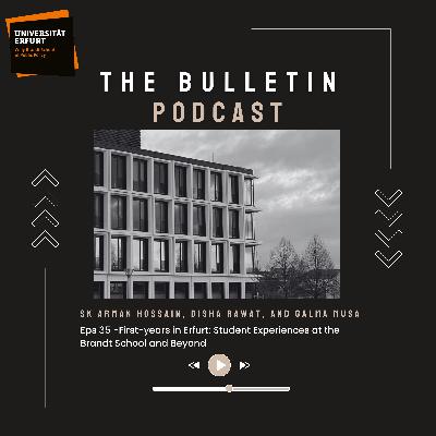 The Bulletin Podcast #35: First-Years in Erfurt - Student Experiences at the Brandt School and Beyond The Bulletin Podcast #35: First-Years in Erfurt - Student Experiences at the Brandt School and Beyond
