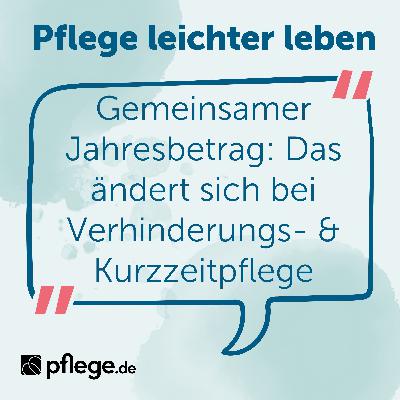 Gemeinsamer Jahresbetrag: Das ändert sich bei Verhinderungs- & Kurzzeitpflege Gemeinsamer Jahresbetrag: Das ändert sich bei Verhinderungs- & Kurzzeitpflege