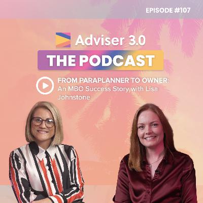 Ep. 107 - From Paraplanner to Owner: An MBO Success Story with Lisa Johnstone