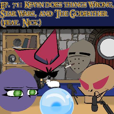 Scryer's Room Ep. 71: Kevin does things wrong, Star Wars, and the Godfather (feat. Nick)