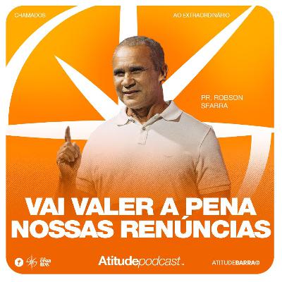 Vai valer a pena nossas renúncias | Pr. Robson Seabra