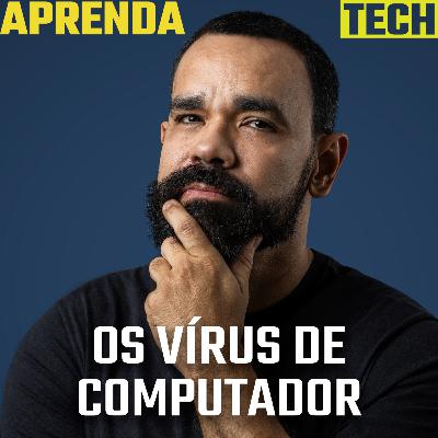 Vírus de computador: quando e como surgiram? - AprendaTECH #11