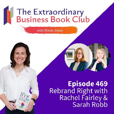 Episode 469 - Rebrand Right with Rachel Fairley & Sarah Robb