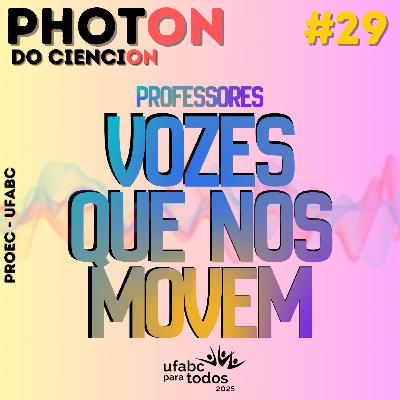 PhotON#29: Professores - Vozes que nos movem - UFABC para Todos 2025