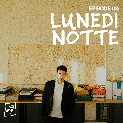 Blocco Note – Episodio 03: Lunedì Notte