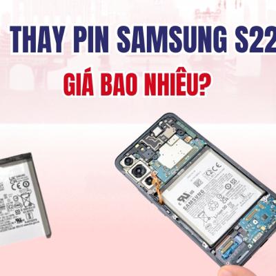 Thay Pin Samsung S22 Chinh Hang Gia Sieu Hoi Chi 340k