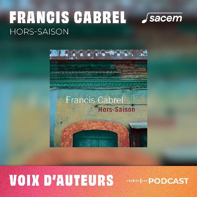 Francis Cabrel #17 : Hors saison - Voix d'auteurs Francis Cabrel #17 : Hors saison - Voix d'auteurs