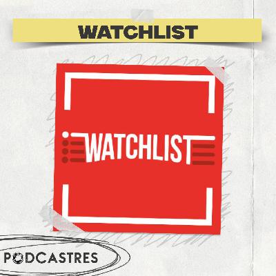 Watchlist - PodCastres 2025 Watchlist - PodCastres 2025