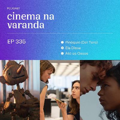 EP 335: Pinóquio por Guillermo del Toro | Ela Disse | Até os Ossos