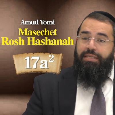 Gemara Rosh Hashanah 17a2 | Rabbi Yisraeli's Amud Yomi