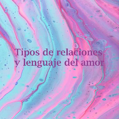 Tipos de relaciones: Te contamos nuestras experiencias
