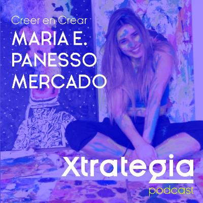 Ep 166. Creando desde la autenticidad: una mujer, muchas facetas con Maria E. Panesso Mercado, Artista y empresaria Colombiana.