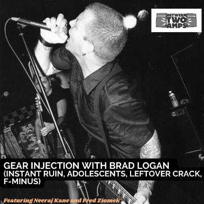 Episode 24: Gear Injection with Brad Logan (instant Ruin, Adolescents, Leftover Crack, F-Minus, Rats in the Wall) Episode 24: Gear Injection with Brad Logan (instant Ruin, Adolescents, Leftover Crack, F-Minus, Rats in the Wall)