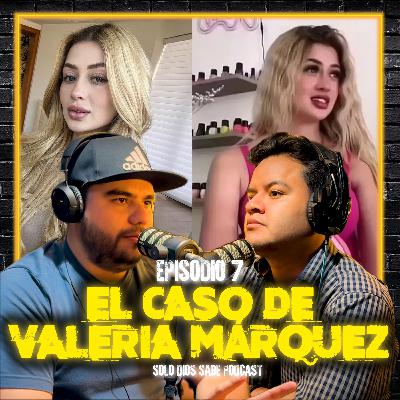 El Caso de Valeria Márquez | T4 E7