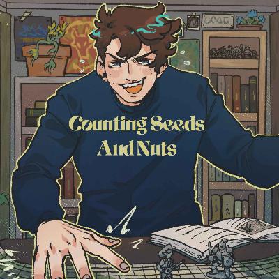 32 | Bold Takes and Bad Tempers | Counting Seeds And Nuts