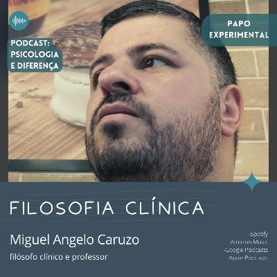 Filosofia Clínica - Miguel Angelo Caruzo - Papo experimental #4