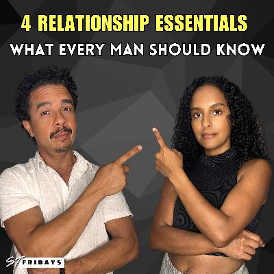 EP 133 Relationship Essentials: What Every Man Should Know