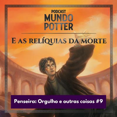 Penseira: Orgulho e outras coisas