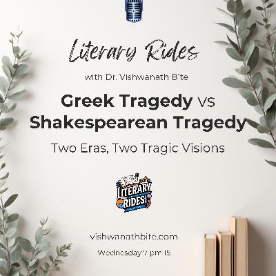 59: Greek Tragedy vs Shakespearean Tragedy