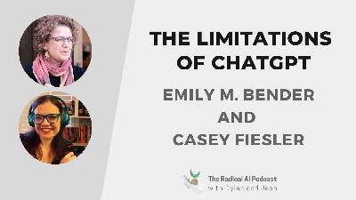 The Limitations of ChatGPT with Emily M. Bender and Casey Fiesler — The Radical AI Podcast