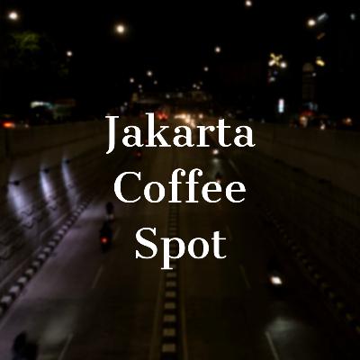 Eps 48: Jakarta Coffee Spot Eps 48: Jakarta Coffee Spot