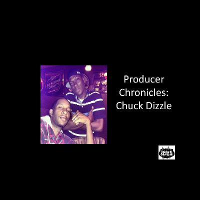 Producer Chronicles: Chuck Dizzle Episode Producer Chronicles: Chuck Dizzle Episode