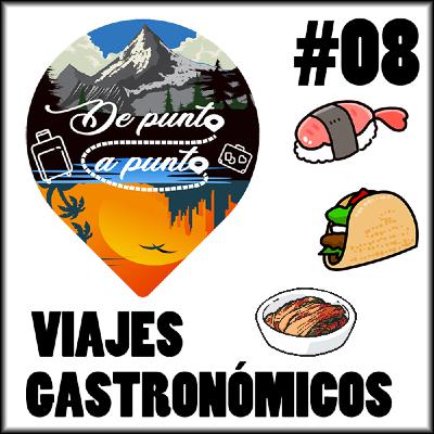 #08 De Punta a Punta | Viajes Gastronómicos: Japón, México, Corea